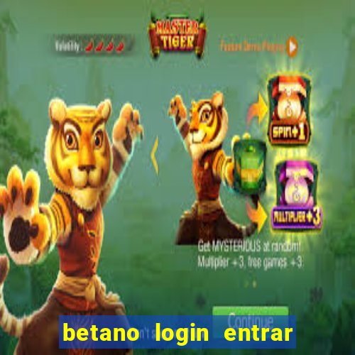 betano login entrar na minha conta